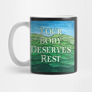 Your Body Deserves Rest-Hills Mug